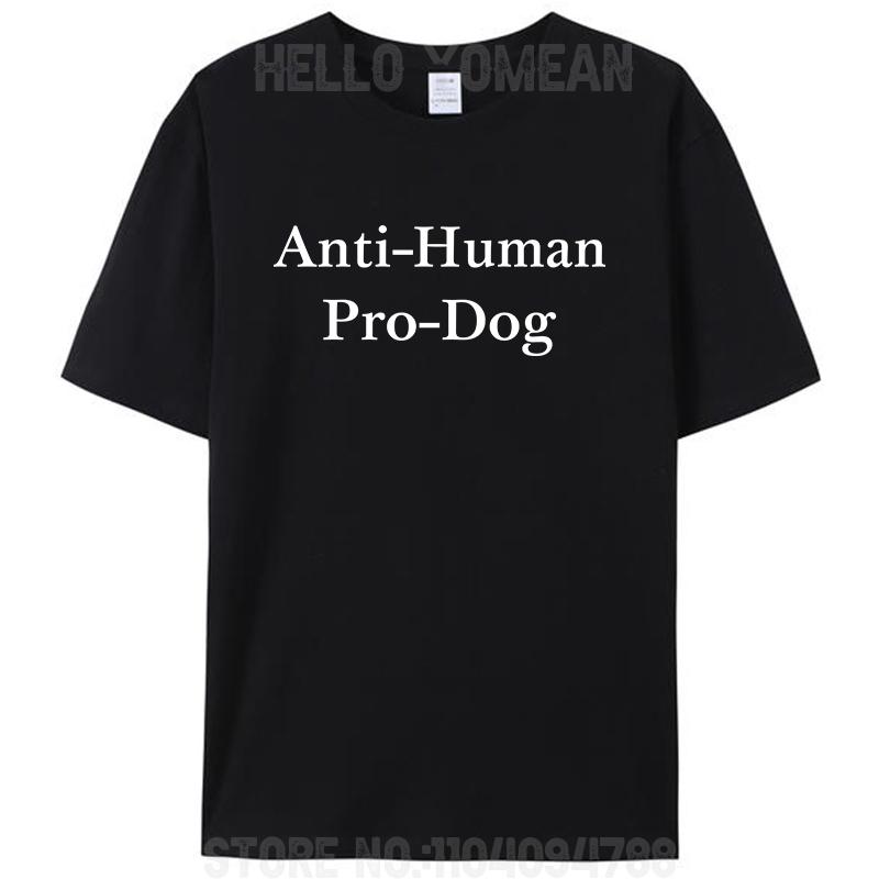 Anti Human Pro Dog Funny Pet Dog Lovers Fan T Shirt For Men Women 100% Cotton Oversized Tee T-Shirts Loose Tops Streetwear Gifts