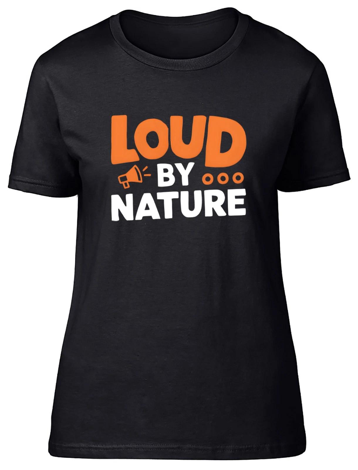 Funny Loud by Nature Womens T-Shirt Ladies Gift Tee XS