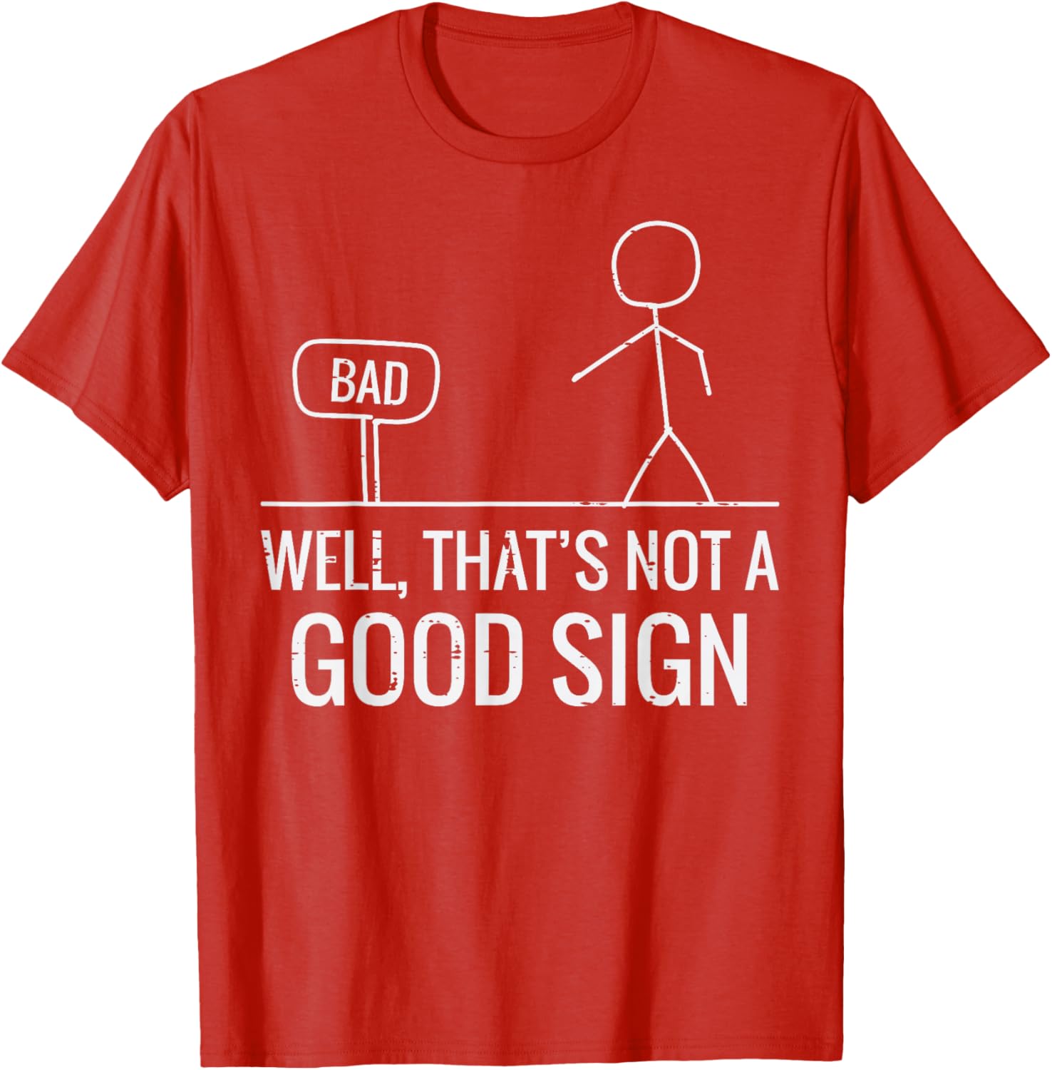 Well Thats Not A Good Sign Stick Figure Graphic Tee Funny Sarcastic Humor Casual TShirt S