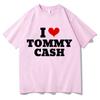 I Love Tommy Cash Shirt Music Unisex TShirt Letter Shirt Tops Merch Music Tour ONeck High Quality Short Sleeve Shirts