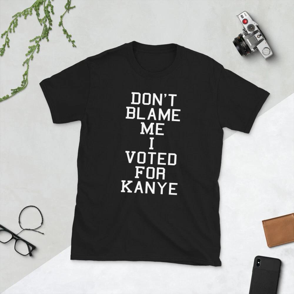 Don t Blame Me I Voted For Kanye Ye West Trump Election Biden 2020 USA T-Shirt S