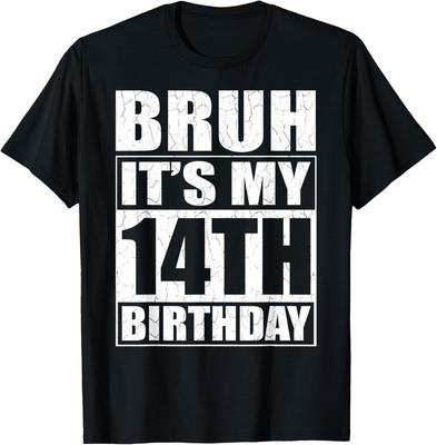 Bruh It's My 14th Birthday I'm 14 Year Old Birthday Gift T-Shirt