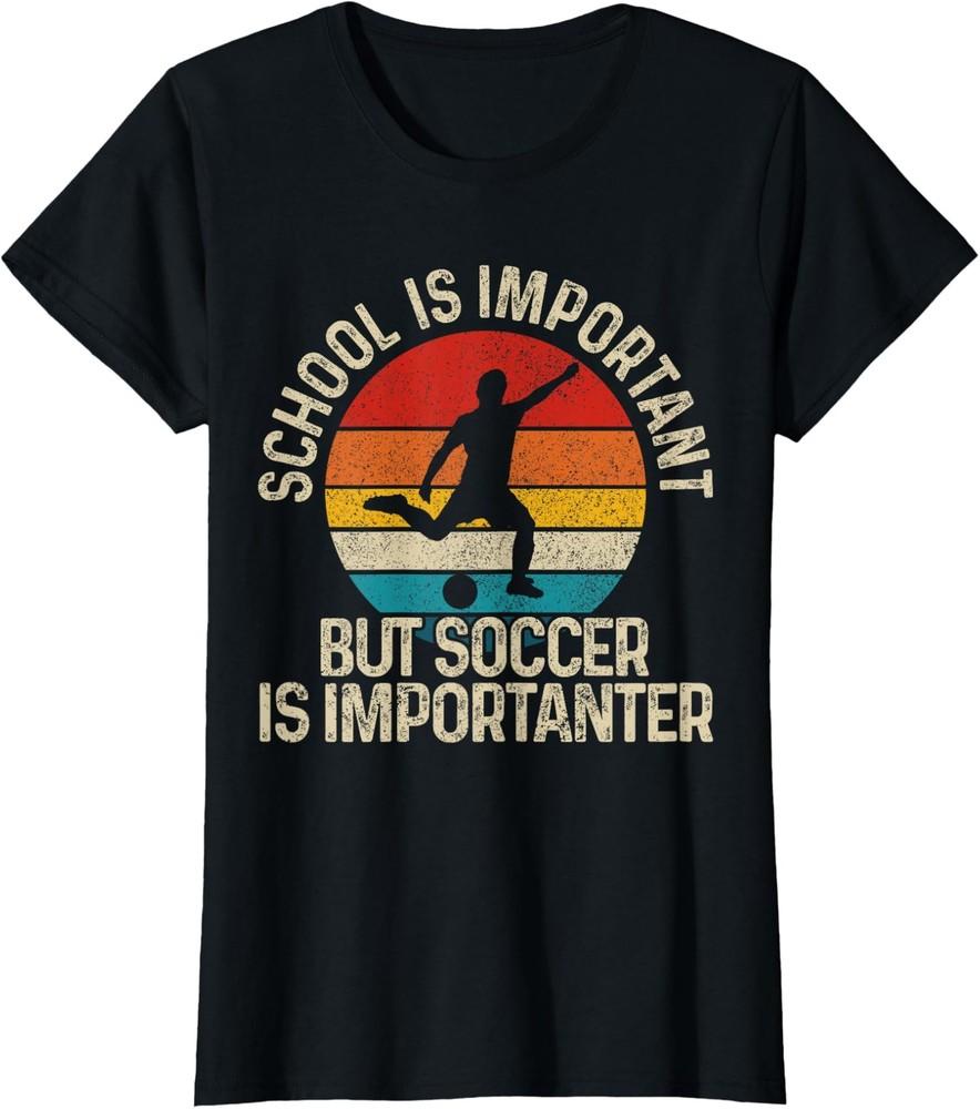 School is Important But Soccer is Importanter Funny Ladies  Crewneck T-Shirt Unisex T-Shirt S