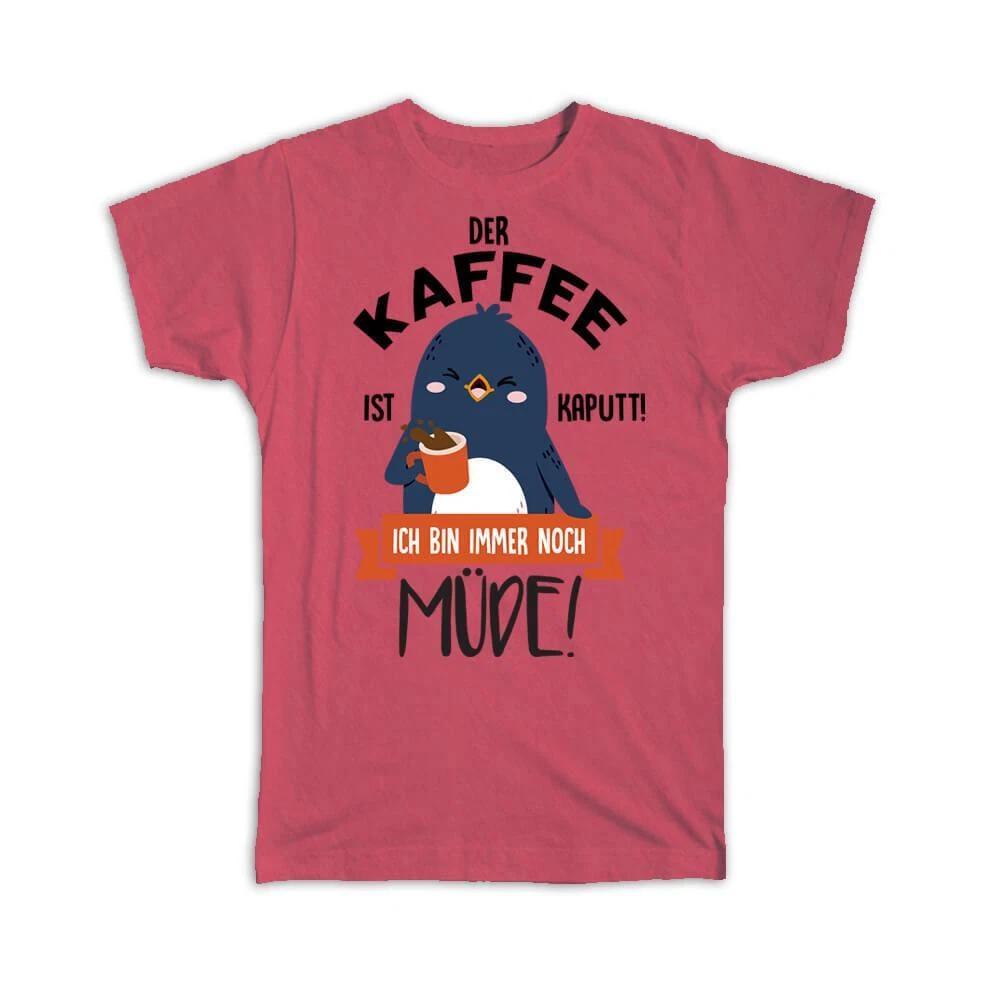 Gift T-Shirt : For Coffee Lover Tired Person German Humor Penguin Office