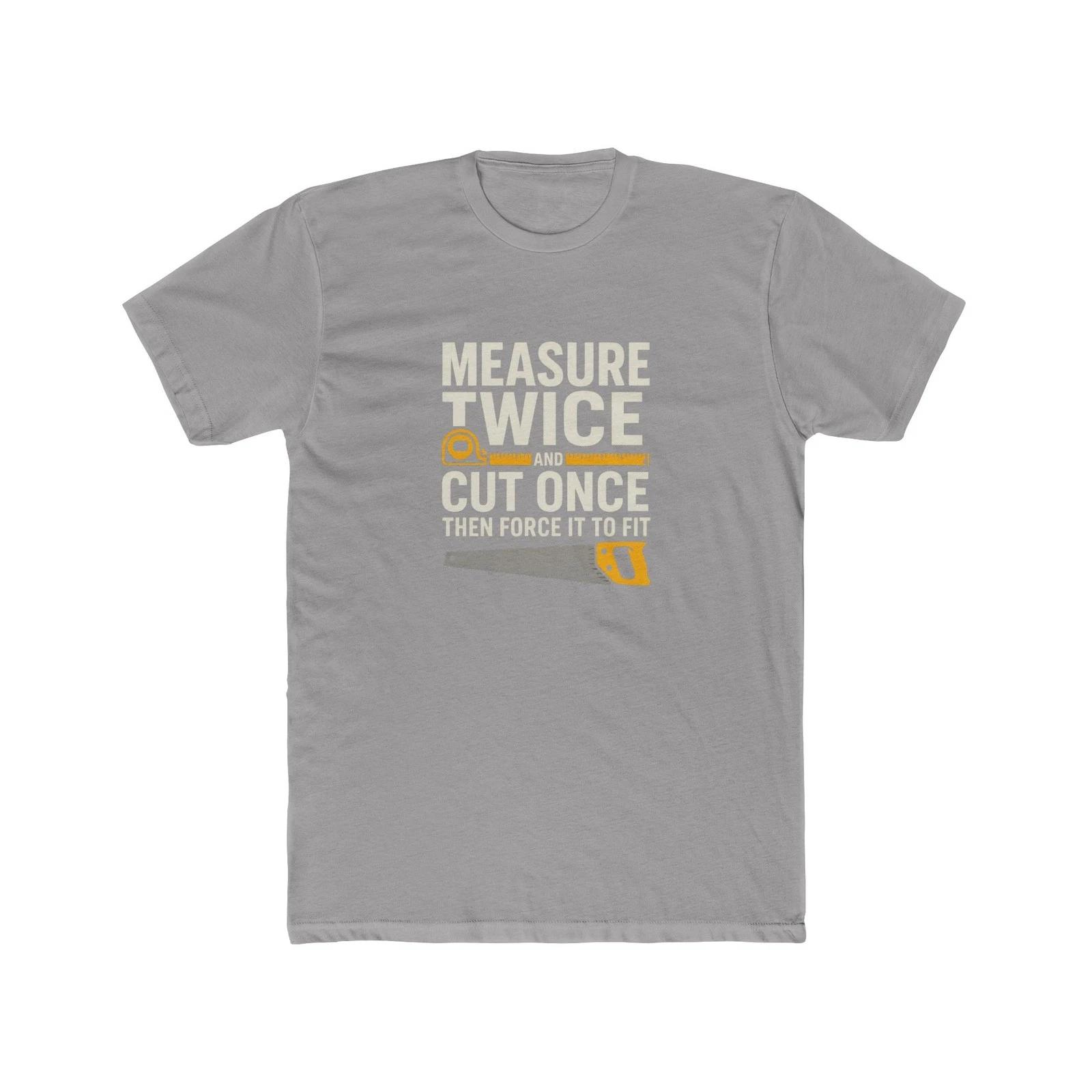Measure Twice Cut Once Woodworking T-Shirt XL
