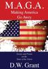The M.A.G.A. : Making America Go Awry: Essays and Poems On The State Of The Union Book