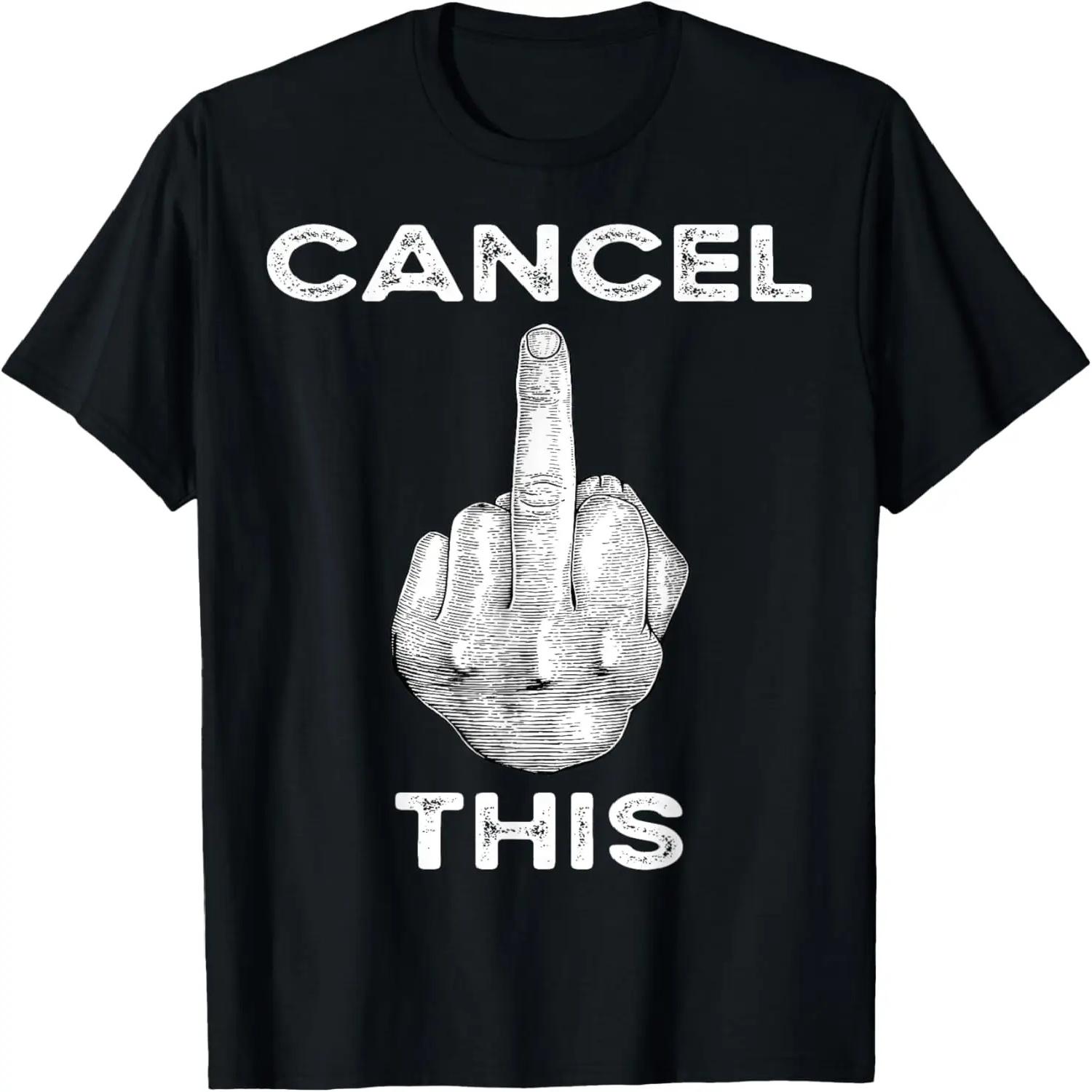 Cancel Culture Funny Cancel This Middle Finger Gesture Fun T-Shirt S