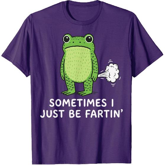 Sometimes I Just Be Fartin' Frog T-Shirt