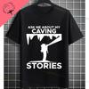 Funny Explore The Underworld Cave spelunking Graphic Tshirt Pure Cotton Shortsleeve Humor Style Fashion Tee Outdoor Clothing
