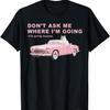 Funny Cat Pink Coquette Don't Ask Me Where I'm Going Meme T-Shirt