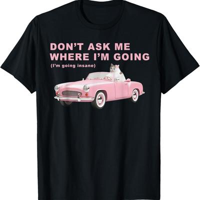 Funny Cat Pink Coquette Don't Ask Me Where I'm Going Meme T-Shirt