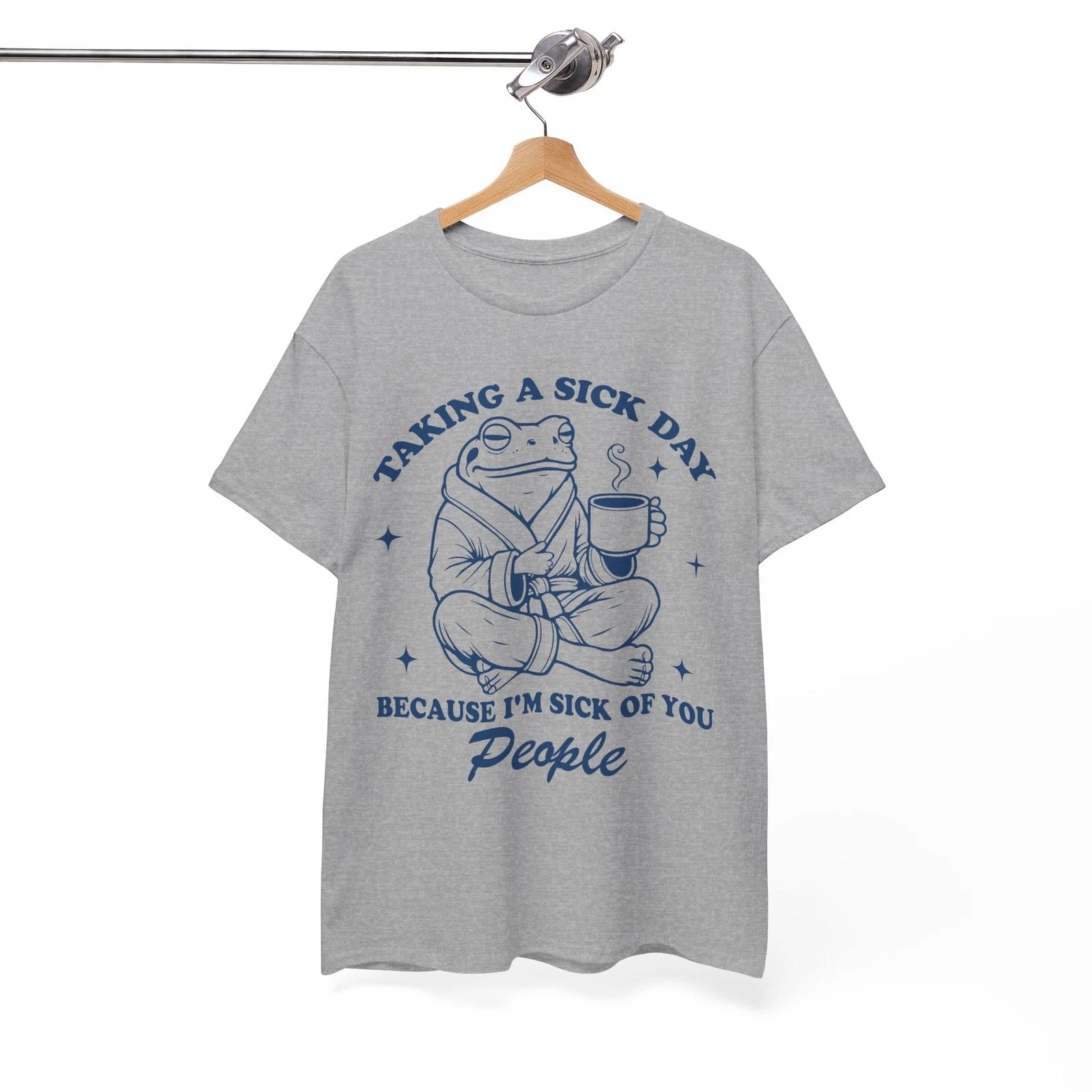 

taking a sick day because i m sick of people T-Shirt | Smart Humor Casual Tee M