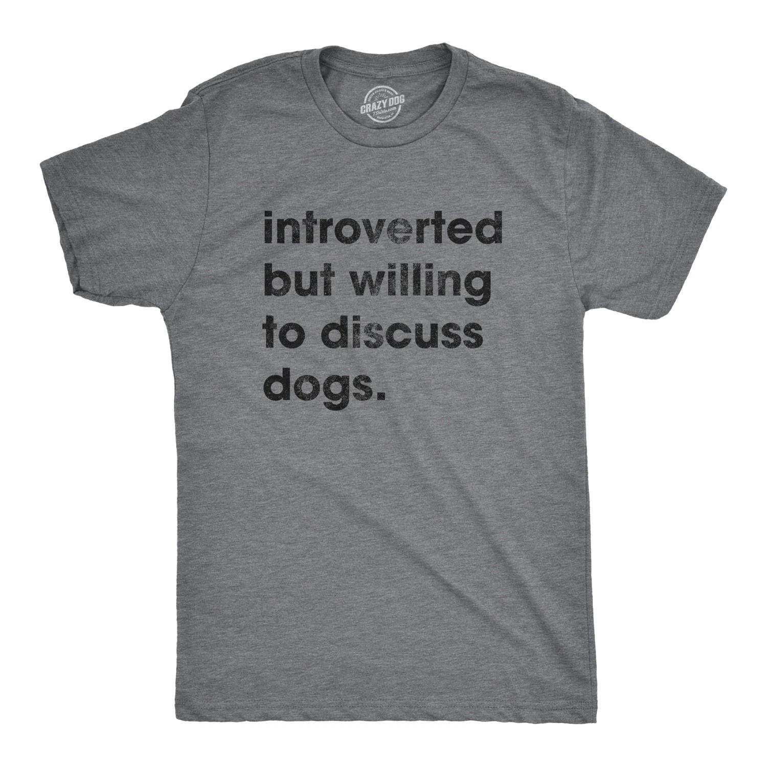 Mens Introverted But Willing to Discuss Dogs T Shirt Sarcastic Puppy Lover Tee XS