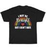 I May Be Straight But Not Hate Rainbow Flag LGBTQ+ Pride Month T-Shirt Unisex