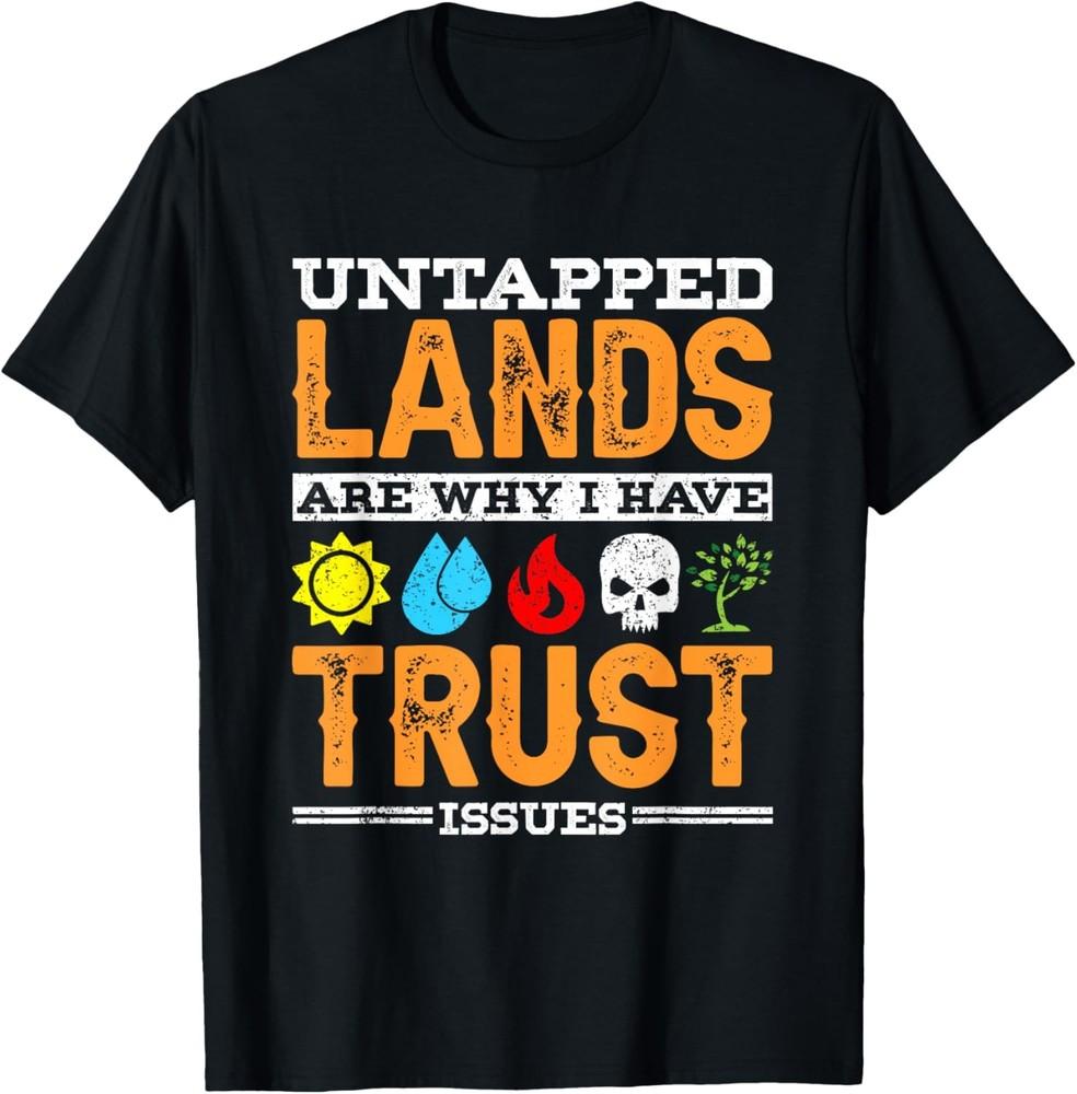 Untapped Lands Trust Issues Funny Magic Geek TCG T-Shirt Unisex T-Shirt S