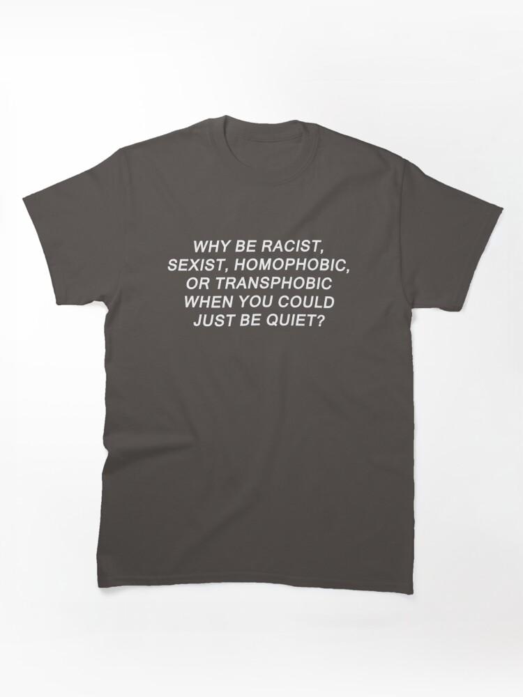 Pantera Why Be Racist Sexist Homophobic or Transphobic Classic Unisex T-Shirt