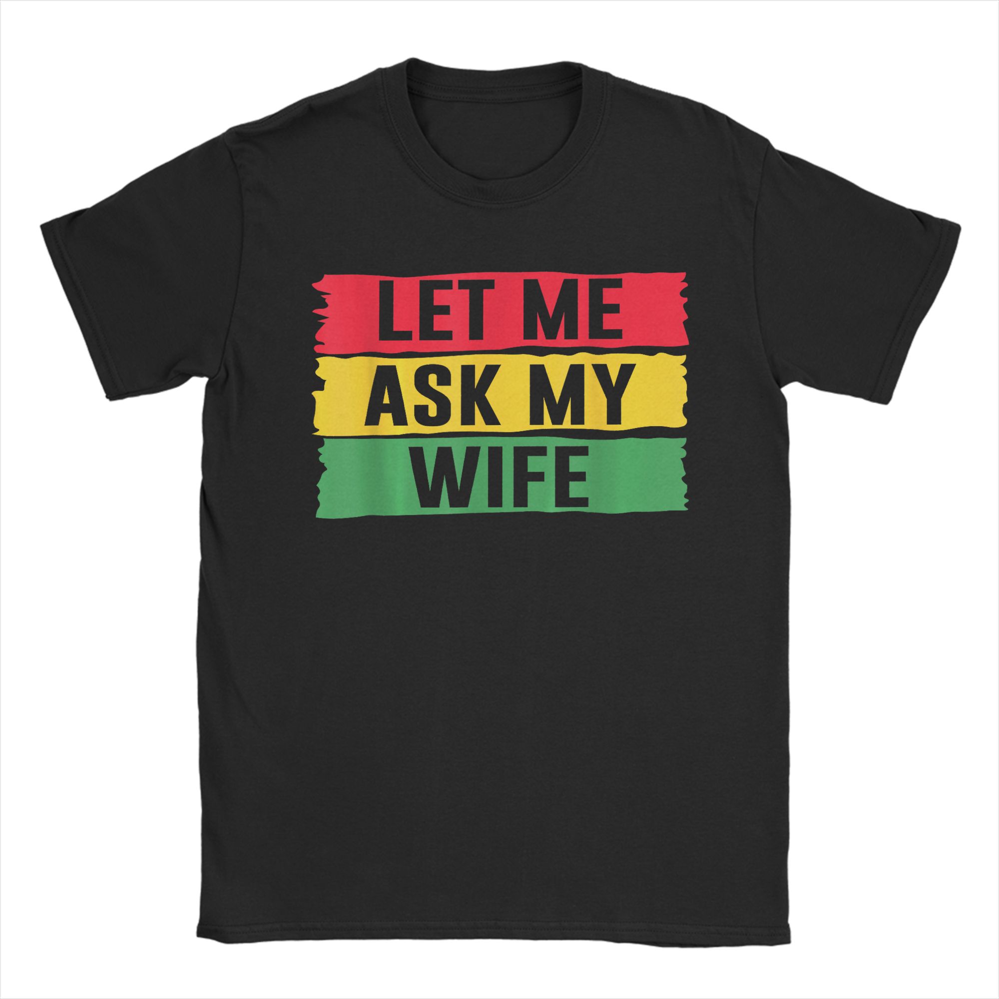 

Men T-Shirt Let Me Ask My Wife She Said No Funny Unique Pure Cotton Tee Shirt Short Sleeve T Shirts Round Neck Tops Printed S