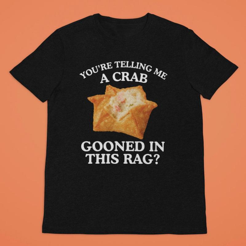 Personalized Women s Clothing You re Telling Me A Crab Rangoon Meme Shirt, Fun S (HKD 234.98)