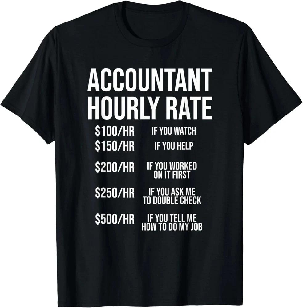 Accountant Hourly Rate Accounting Humor Gift Unisex Tshirt S