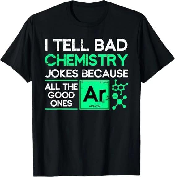 Funny Chemistry Teacher Science Gift Chemistry Tee T-Shirt S-3XL XXXL
