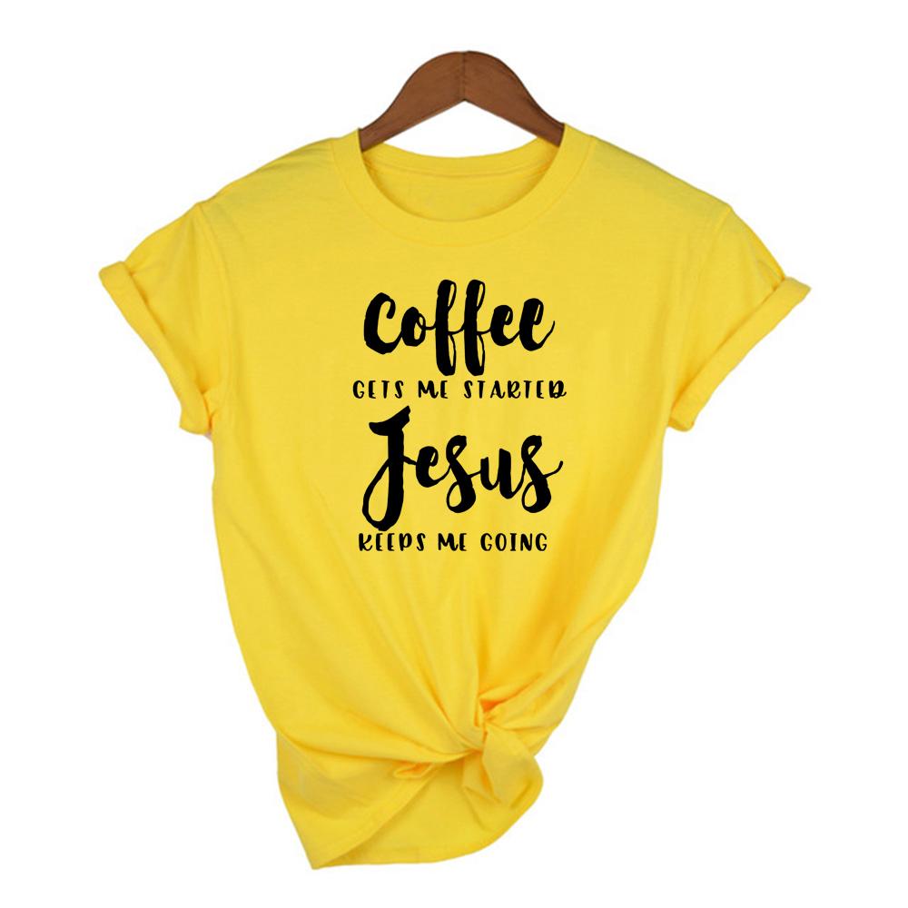 Coffee Gets Me Started Jesus Keeps Going Slogan Women T Shirt Religious Clothes Fashion Tee Funny