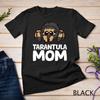 Tarantula Mom Spider Owner Funny T Shirt