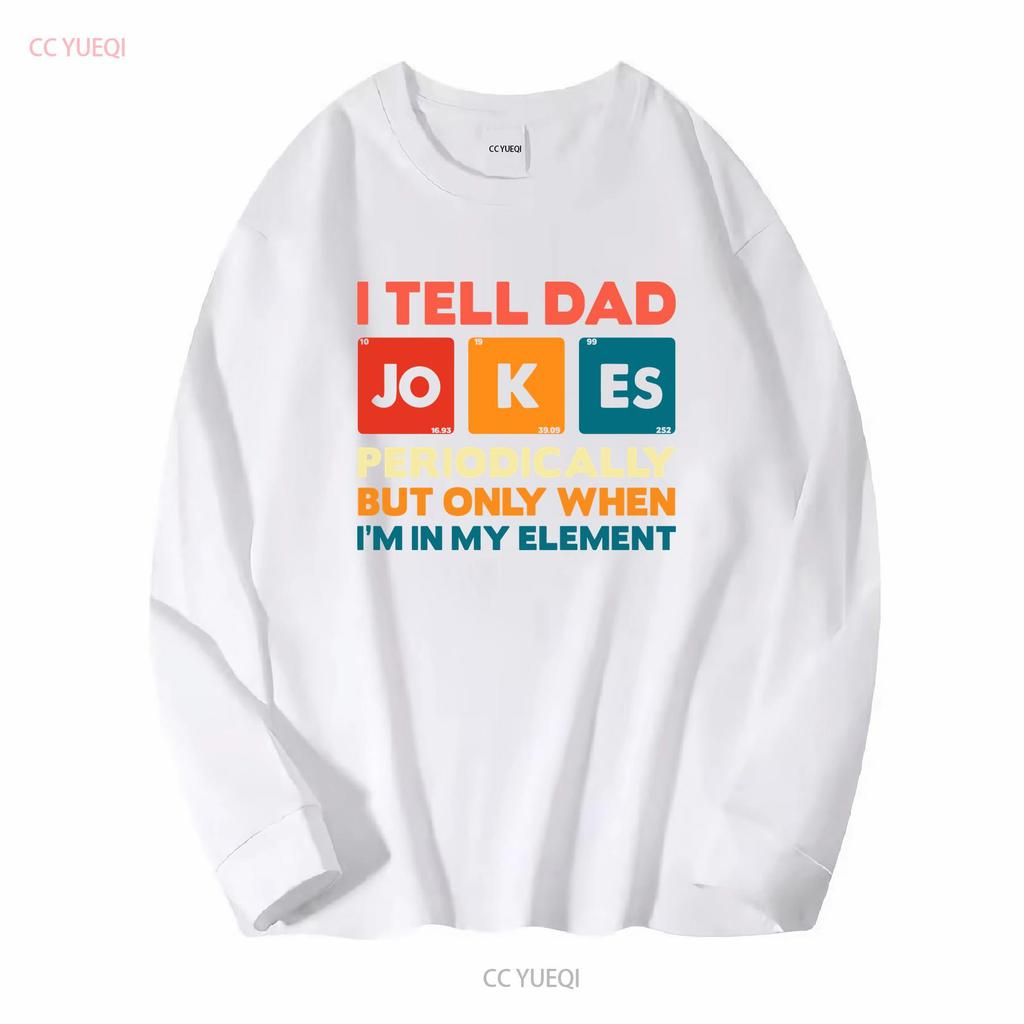 I Tell Dad Jokes T Shirt Fathers Day Periodically Daddy Top Number 1 Best Long Or Short Sleeves Vintage Washed Soft