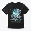 Ptsd Awareness Gift Be Strong Fight On Tee T-shirt Made In the USA Size S To 5XL