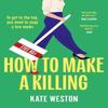 How To Make a Killing by Kate Weston Paperback Book 9781035412488