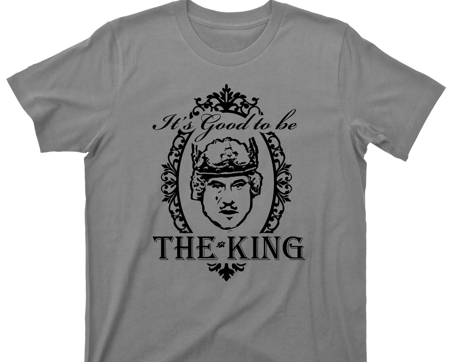 It s Good To Be The King T Shirt - History Of The World Part 1 Graphic TShirt L