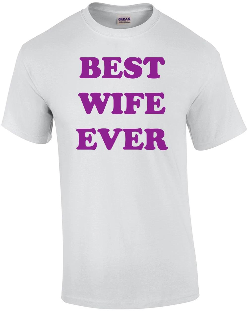 Best Wife Ever Shirt 2XL
