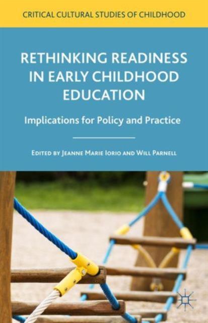 The Rethinking Readiness In Early Childhood Education : Implications for Policy and Practice Book