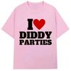 I Love Diddy Parties Funny Print T Shirt Novelty Creativity Fashion Short Sleeve Harajuku Short Sleeves Casual Aesthetic Clothes