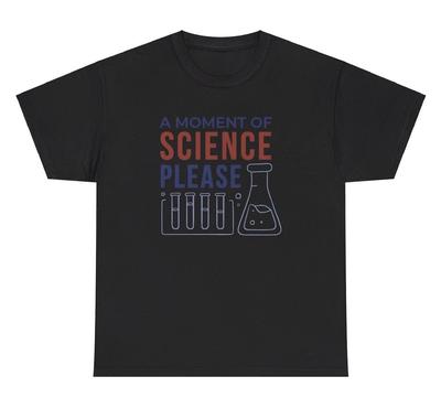 A Moment Of Science Please T Shirt Funny Sayings Silence Pun Silly Meme Tee