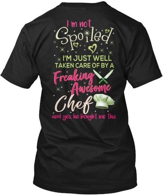 

Spoiled by a Freaking Awesome Chef Funny Wife T-Shirt Made in USA Size S to 5XL 4XL