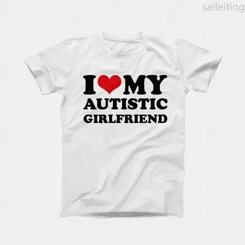 

I Love My Autistic Girlfriend Boyfriend T Shirt Matching Couples Tshirt His and Her Love Short Sleeve Tshirt Streetwear y2k 3XL