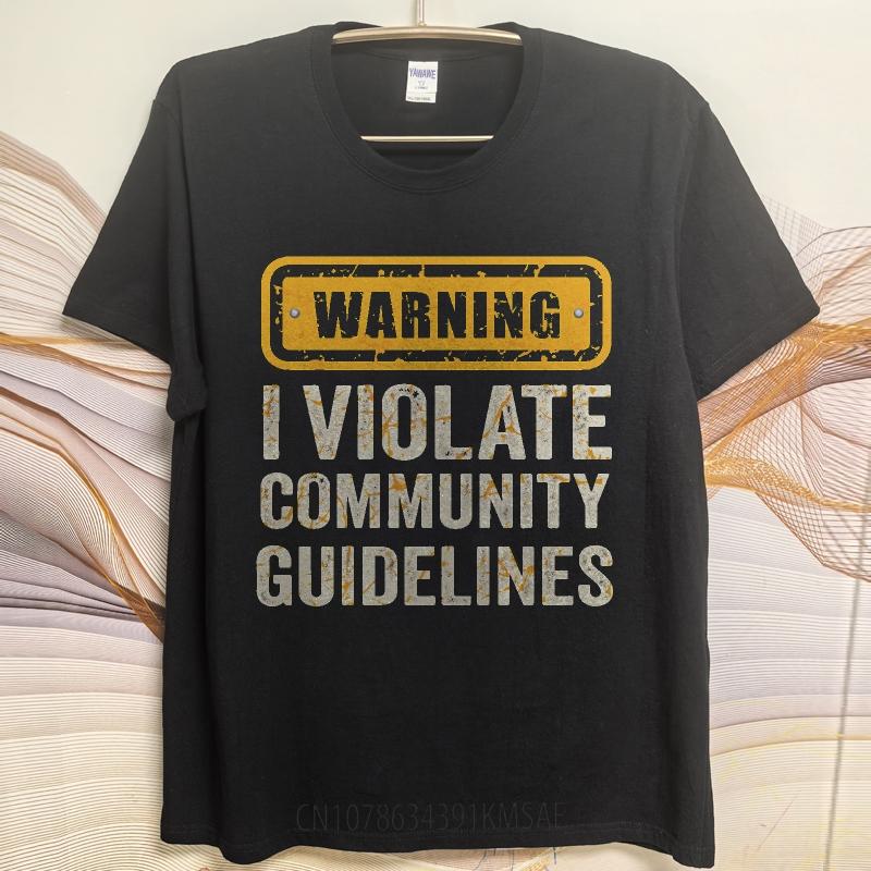 Oversized Summer For Her Tshirt Warning I Violate Community Guidelines Short Sleeve Rock ONeck Tops Everyday Tee Premium Gift