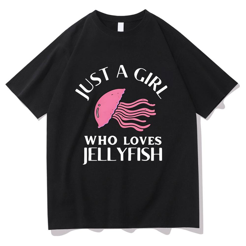 Just A Girl Who Loves Jellyfish Animal T Shirt Ocean Life Unisexunisex Clothing 100 Cotton Graphic T Shirts Clothes For Days Gifts