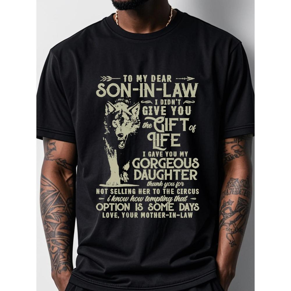 To My Dear Son In Law I Didn't Give You The Gift Of Life 1pc 100% Cotton Casual T-Shirt Men'S Novel Graphic
