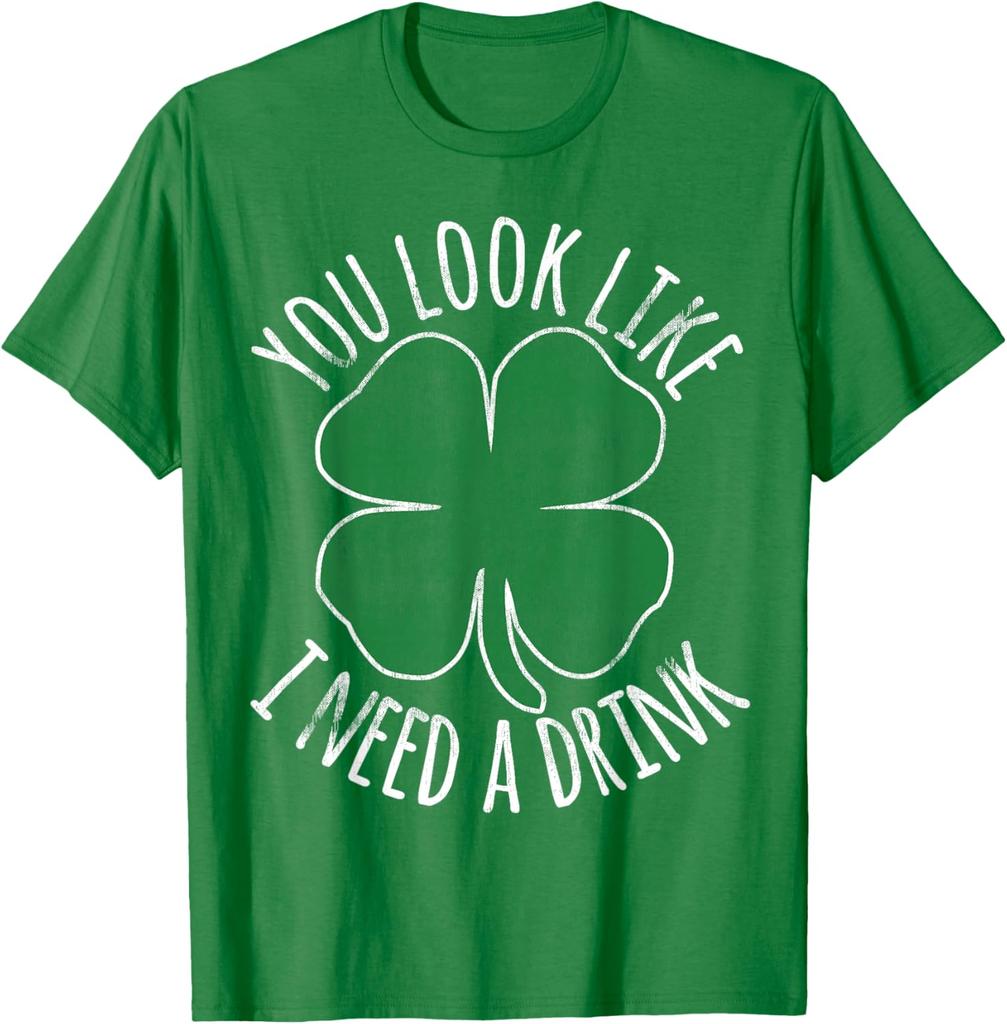 St Patricks Day You Look Like I Need A Drink Shamrock Graphic Tee Casual Cotton TShirt