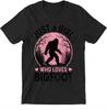 Just A Girl Who Loves Bigfoot T-Shirt, Funny Sasquatch Graphic Tee, Women Gift