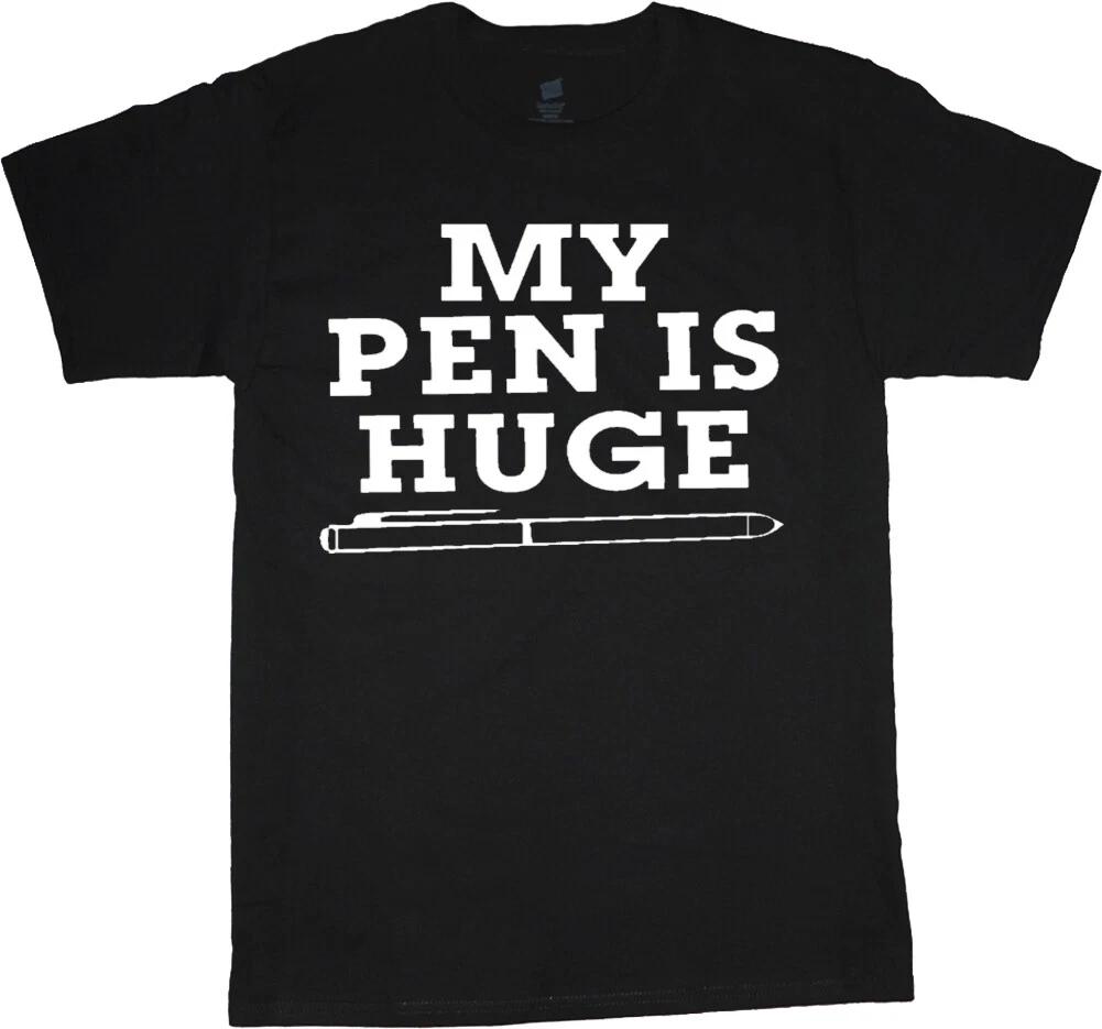 Funny saying t-shirt for men My Pen is Huge funny shirt sayings sarcastic rude XL
