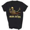 Never Better Skeleton Coffin Skull Halloween Unisex Shirt Gift