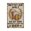 Hilarious German Beer Quotes On A Vintage Metal Sign: "Retter Die Welt Es Ist Der Einzige Planet Mit Bier" for Home Decor