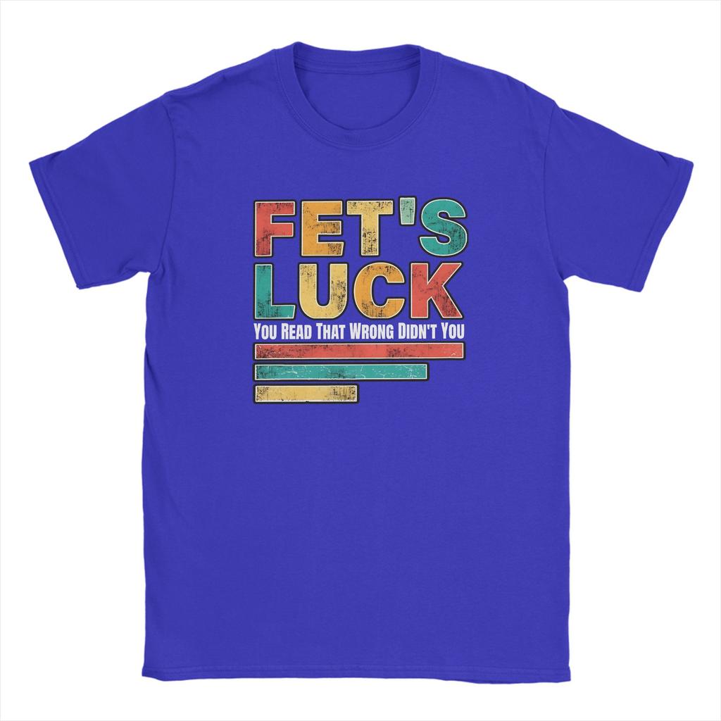 Fets Luck You Read That Wrong Unisexs T Shirts  Novelty Tees Short Sleeve Crew Neck TShirts Cotton Printed Clothes