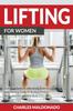 The Lifting For Women Essential Exercise Workout Training And Dieting Guide To Buil by Charles Maldonado - Paperback Book