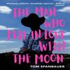 The Man Who Fell In Love With The Moon by Tom Spanbauer Paperback Book 9781529110739