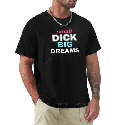 Koszulka Small Dick Big Dreams koszulki koszulki graficzne śmieszna koszulka koszulki na zamówienie zaprojektuj własną koszulkę oversize dla mężczyzn