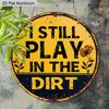 2D Flat Aluminum Vintage Metal Tin Sign I Still Play In The Dirt With Excavator Posters Wall Art for Dorm Home Office Room Decor, Vintage Style