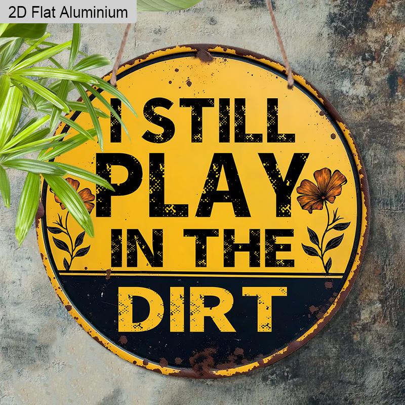 2D Flat Aluminum Vintage Metal Tin Sign I Still Play In The Dirt With Excavator Posters Wall Art for Dorm Home Office Room Decor, Vintage Style